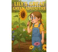 Lily's Great Green Adventure: A First Botany Book for Curious Kids about How Plants Grow