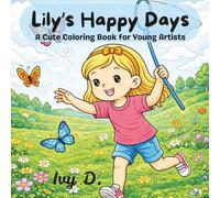 Lily's Happy Days: A Cute Coloring Book for Young Artists
