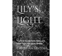 Lily's Light: “Even in the darkest night, one small light can shine forever.”