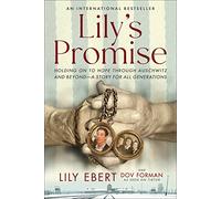 Lily's Promise: Holding On to Hope Through Auschwitz and Beyond-A Story for All Generations