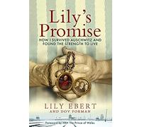 Lily's Promise: How I Survived Auschwitz and Found the Strength to Live