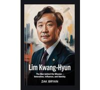 Lim Kwang-hyun: The Man Behind the Mission - Innovation, Influence, and Identity
