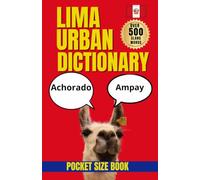 Lima Urban Dictionary: Real Peruvian Spanish for Travelers, Expats, and Language Lovers