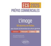L'image. 50 œuvres en fiches pour réussir sa dissertation de culture générale - Prépas commerciales ECG / ECT 2025 - Chloé Deschard - Ellipses - broché - Scolaire / Universitaire