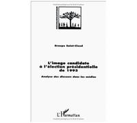 L'image Candidate À L'élection Présidentielle De 1995 - Analyse Des Discours Dans Les Médias