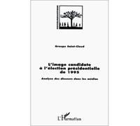 Maurice Tournier – L'image candidate présidentielle 1995 – Analyse des discours – L'Harmattan