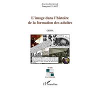 L'image dans l'histoire de la formation des adultes Gehfa - Françoise F. Laot - L'harmattan - broché - Etude