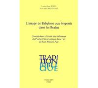 L'Image de Babylone aux serpents dans les Beatus : contribution à l'étude des influences du Proche-Orient ancien dans l'art du haut Moyen-Age