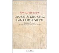 L'image de Dieu chez Jean Chrysostome Paul-Claude Diokh (Auteur)