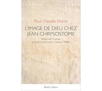 L'image de Dieu chez Jean Chrysostome: Statut de l'humain et interactions dans l'univers visible