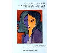 L'image De La Femme Russe Dans La Littérature Européenne Du Xxe Et Du Xxie Siècles