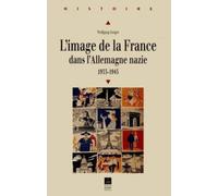 L'Image de la France dans l'Allemagne nazie: 1933-1945