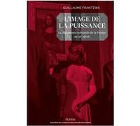 L'image de la puissance - La diplomatie culturelle de la France au XXe siècle Guillaume Frantzwa (Auteur)