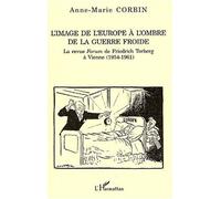 L'image De L'europe À L'ombre De La Guerre Froide - La Revue Forum De Friedrich Torberg À Vienne (1954-1961)