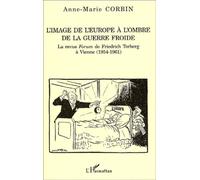 L'image De L'europe À L'ombre De La Guerre Froide - La Revue Forum De Friedrich Torberg À Vienne (1954-1961)