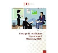 L'image de l'institution d'assurance à Mbujimayi(RDC) - Elisée Kazadi - Universitaires Europeennes - broché - Etude