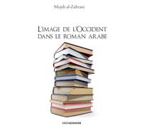 L'image de l'occident dans le roman arabe