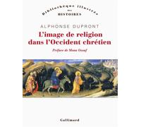 L'image de religion dans l'Occident chrétien D'une iconologie historique - Alphonse Dupront - Gallimard - broché - Essai