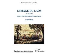 L'image du Laos au temps de la colonisation française, 1861-1914