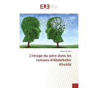 L'image du père dans les romans d'Abdelkébir Khatibi - Abderazak Jemli - Universitaires Europeennes - broché - Essai