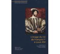 L'image du roi de François 1er à Louis XIV