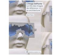 L'image Édifiante - Le Rôle Des Images De Référence En Architecture