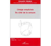 Champs Visuels N° 11, Octobre 1998 - L'image Empechee Du Cote De La Censure