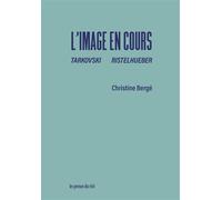 L'image en cours Tarkovski Ristelhueber - Christine Bergé - Presses Du Reel - broché - Essai