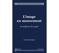L'image en mouvement : la médiation du regard - Carmen Compte - Hermes Science Publications - broché - Livre