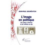 L'image en politique - - Jean-Paul Gourévitch - Hachette Litterature - Livre