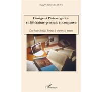L'Image et l'interrogation en littérature générale et comparée Dix-huit études écrites à travers le temps - Hana Voisine-Jechova - L'harmattan - broché - Essai