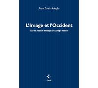 L'Image et l'Occident Jean-Louis Schefer (Auteur)