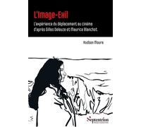 L'image-exil L'expérience du déplacement au cinéma d'après Gilles Deleuze et Maurice Blanchot - Hudson Moura - Presses Universitaires Du Septen-Trion - broché - Essai