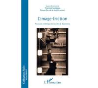 L'image-friction Pour une esthétique de la vidéo et du cinéma - François Soulages - L'harmattan - broché - Essai