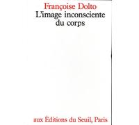 L'Image inconsciente du corps - Françoise Dolto - Seuil - broché - Essai