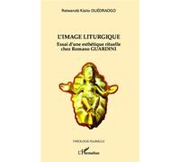 L'image Liturgique - Essai D'une Esthétique Rituelle Chez Romano Guardini | Occasion