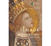 L'image miraculeuse Dans le christianisme occidental (Moyen Âge - Temps moderne) - Nicolas Balzamo - Pu.francois Rabelais - broché - Essai