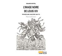 L'image noire de Louis XIV: Provinces-Unies, Angleterre (1668-1715)