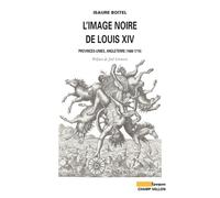 L'image noire de louis xiv Provinces unies, Angleterre, 1668-1715 - Isaure Boitel - Champ Vallon - broché - Etude