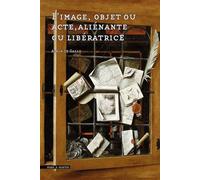 L'image, objet ou acte aliénante ou libératrice - Alain Le Gallo - Mare & Martin - broché - Monographie