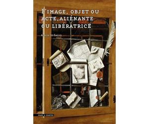 L'image, objet ou acte aliénante ou libératrice - Alain Le Gallo - Mare & Martin - broché - Monographie