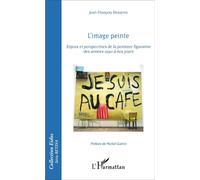 L'image peinte Enjeux et perspectives de la peinture figurative des années 1990 à nos jours - Jean-François Desserre - L'harmattan - broché - Essai