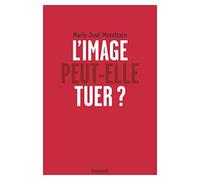 L'image peut-elle tuer ?