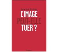 L'image peut-elle tuer ?