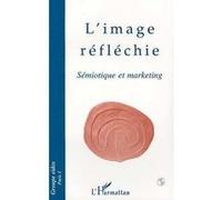 Collectif – L'image réfléchie – Sémiotique et marketing – Broché