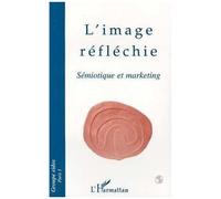 Collectif – L'image réfléchie – Sémiotique et marketing – Broché