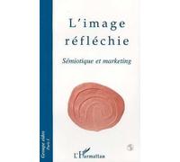 Collectif – L'image réfléchie – Sémiotique et marketing – Broché