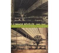 L'image révélée: Premières photographies sur papier en Grande-Bretagne (1840-1860)