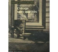 L'image sans qualités: Les beaux-arts et la critique à l'épreuve de la photographie : 1839-1859