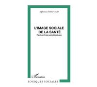 L'image Sociale De La Sante - Recherches Sociologiques